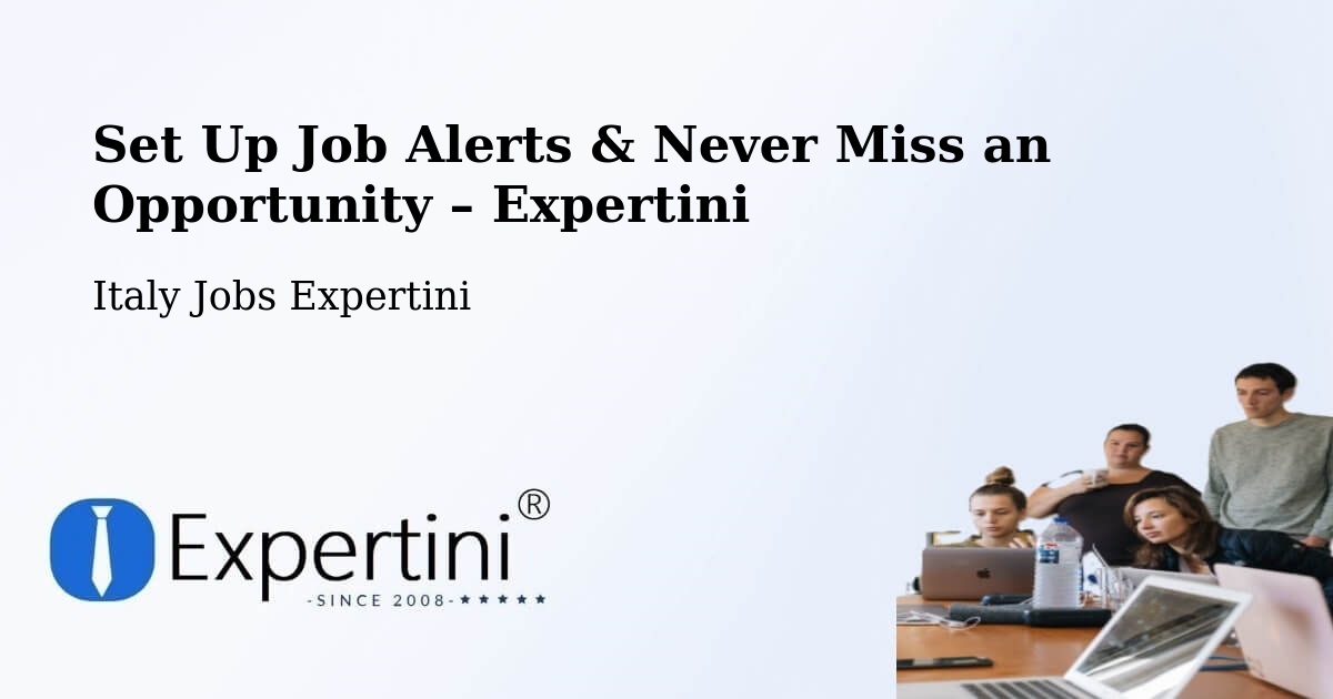 Job Alerts Guide – Get Notified About New Jobs in Isera - Isera, Italy Jobs Expertini